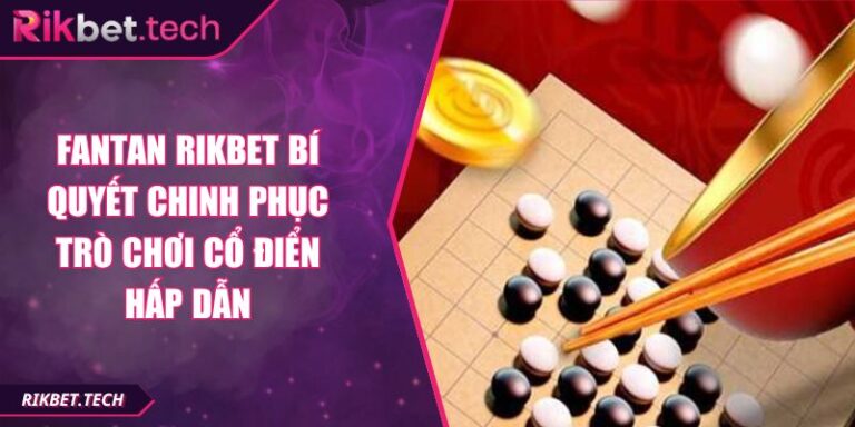 Fantan RIKBET Bí Quyết Chinh Phục Trò Chơi Cổ Điển Hấp Dẫn 6 Fantan RIKBET