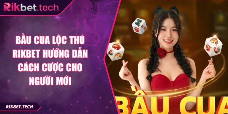 Bầu Cua Lộc Thú RIKBET Hướng Dẫn Cách Cược Cho Người Mới 8 Bầu Cua Lộc Thú RIKBET