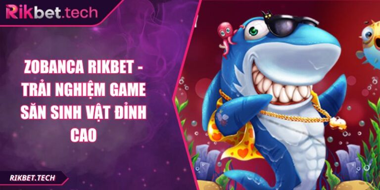 ZOBANCA RIKBET - Trải Nghiệm Game Săn Sinh Vật Đỉnh Cao 10 ZOBANCA RIKBET