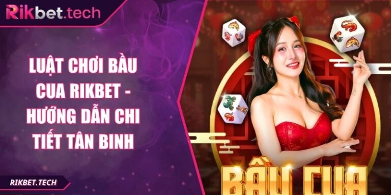 Luật Chơi Bầu Cua Rikbet - Hướng Dẫn Chi Tiết Tân Binh 2 Luật chơi Bầu Cua Rikbet