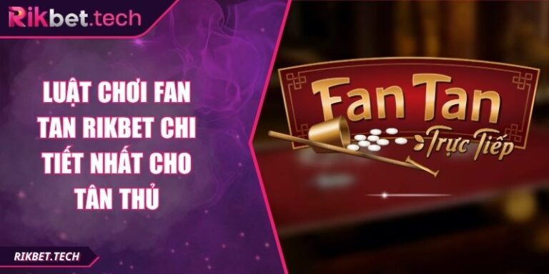 Luật Chơi Fan Tan Rikbet Chi Tiết Nhất Cho Tân Thủ 1 Luật chơi Fan Tan Rikbet