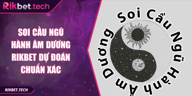 Soi cầu ngũ hành âm dương Rikbet